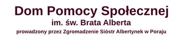 Dom Pomocy Społecznej im. św. Brata Alberta w Poraju Dom Pomocy Społecznej im. św. Brata Alberta w Poraju